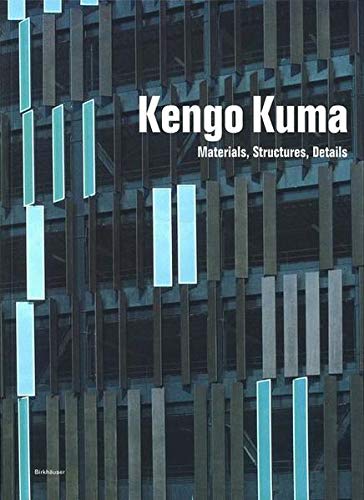 Kengo Kuma: Materials, Structures, Details (Kengo Kuma: Materials, Structures, Details)