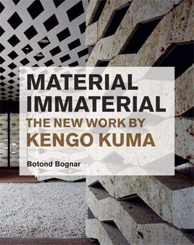 Material Immaterial: The New Work of Kengo Kuma